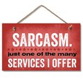 Highland Woodcrafters SARCASM HANGING SIGN 9.5 X 5.5 4100086